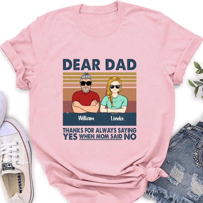 Personalized Parent With Children Shirt/Long Sleeve/Hoodie/Sweatshirt - Gift Idea For Mother's Day/Father's Day - Up to 4 Children - Dear Dad Thanks For Always Saying Yes When Mom Said No