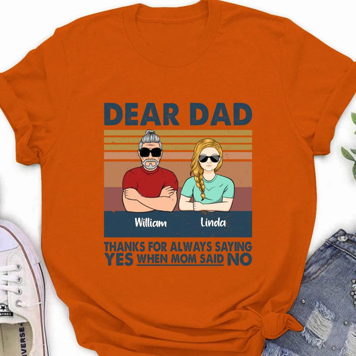 Personalized Parent With Children Shirt/Long Sleeve/Hoodie/Sweatshirt - Gift Idea For Mother's Day/Father's Day - Up to 4 Children - Dear Dad Thanks For Always Saying Yes When Mom Said No