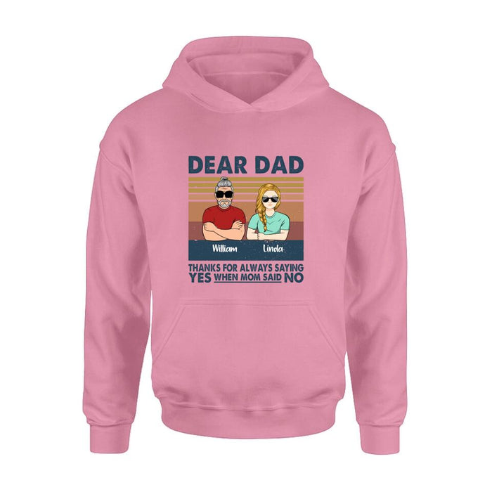 Personalized Parent With Children Shirt/Long Sleeve/Hoodie/Sweatshirt - Gift Idea For Mother's Day/Father's Day - Up to 4 Children - Dear Dad Thanks For Always Saying Yes When Mom Said No