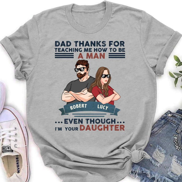 Personalized Father Daughter T-shirt/Long Sleeve/Sweatshirt/Hoodie - Gift Idea For Father's Day - Dad Thanks For Teaching Me How To Be A Man Even Though I'm Your Daughter