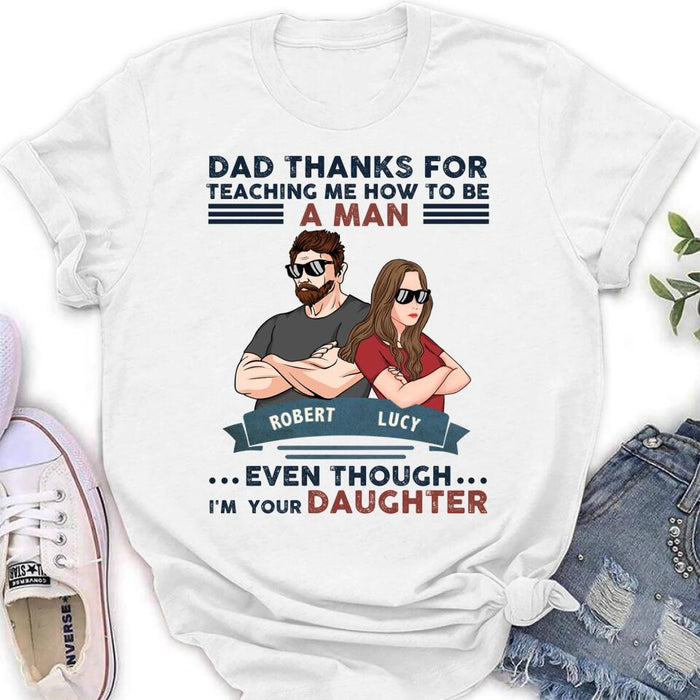 Personalized Father Daughter T-shirt/Long Sleeve/Sweatshirt/Hoodie - Gift Idea For Father's Day - Dad Thanks For Teaching Me How To Be A Man Even Though I'm Your Daughter