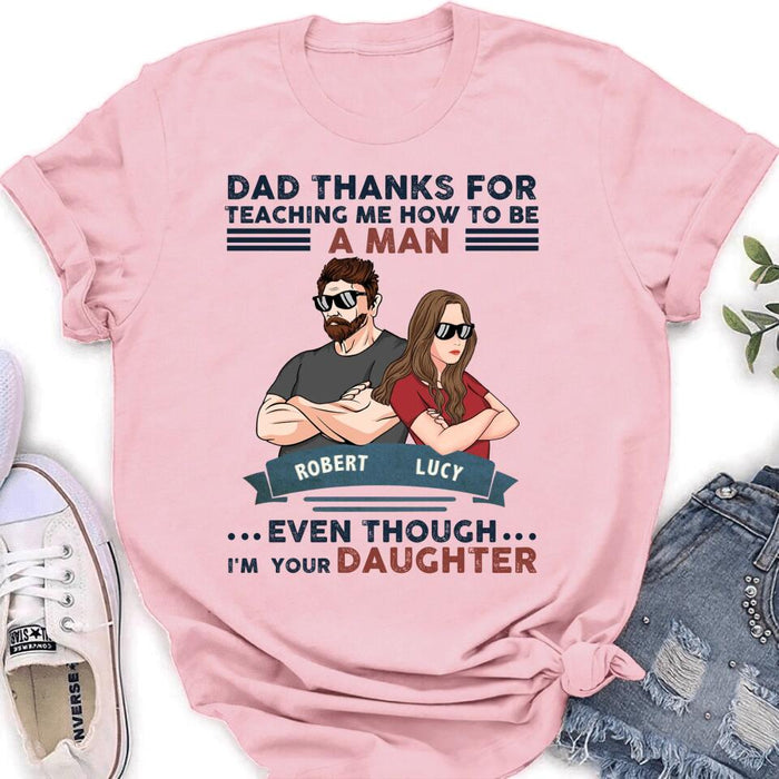 Personalized Father Daughter T-shirt/Long Sleeve/Sweatshirt/Hoodie - Gift Idea For Father's Day - Dad Thanks For Teaching Me How To Be A Man Even Though I'm Your Daughter