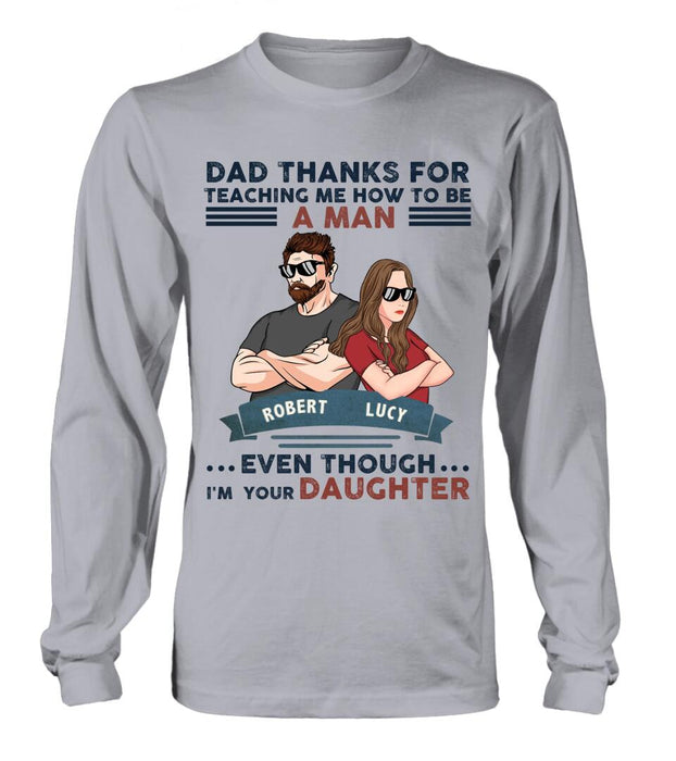 Personalized Father Daughter T-shirt/Long Sleeve/Sweatshirt/Hoodie - Gift Idea For Father's Day - Dad Thanks For Teaching Me How To Be A Man Even Though I'm Your Daughter
