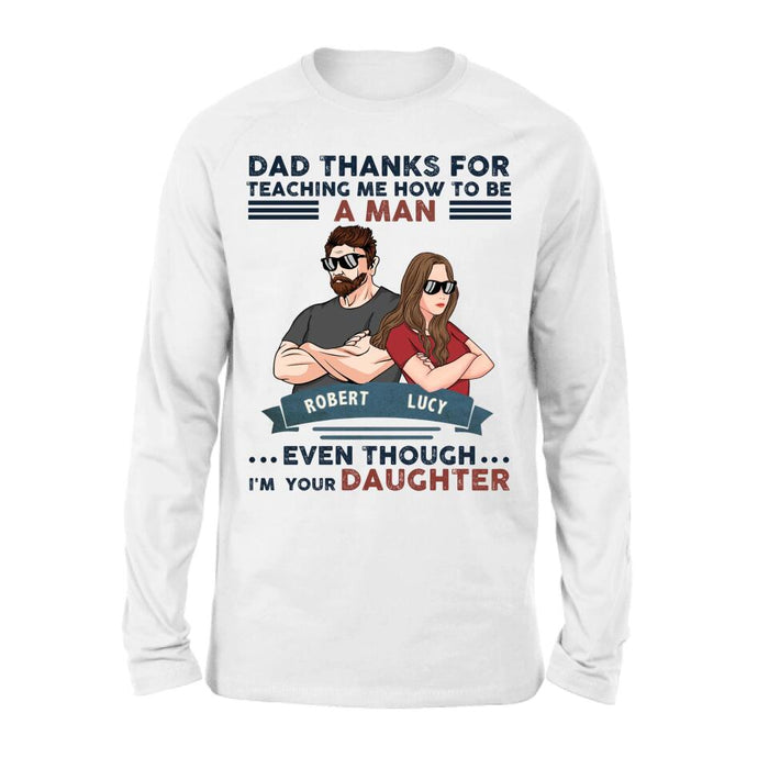 Personalized Father Daughter T-shirt/Long Sleeve/Sweatshirt/Hoodie - Gift Idea For Father's Day - Dad Thanks For Teaching Me How To Be A Man Even Though I'm Your Daughter