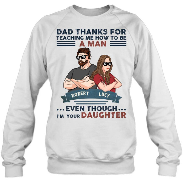 Personalized Father Daughter T-shirt/Long Sleeve/Sweatshirt/Hoodie - Gift Idea For Father's Day - Dad Thanks For Teaching Me How To Be A Man Even Though I'm Your Daughter