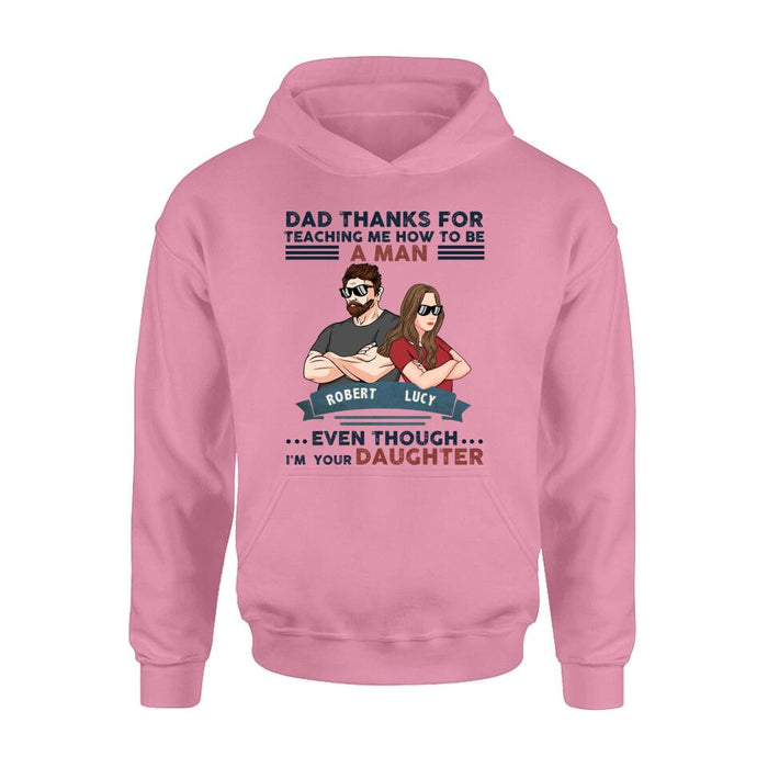 Personalized Father Daughter T-shirt/Long Sleeve/Sweatshirt/Hoodie - Gift Idea For Father's Day - Dad Thanks For Teaching Me How To Be A Man Even Though I'm Your Daughter