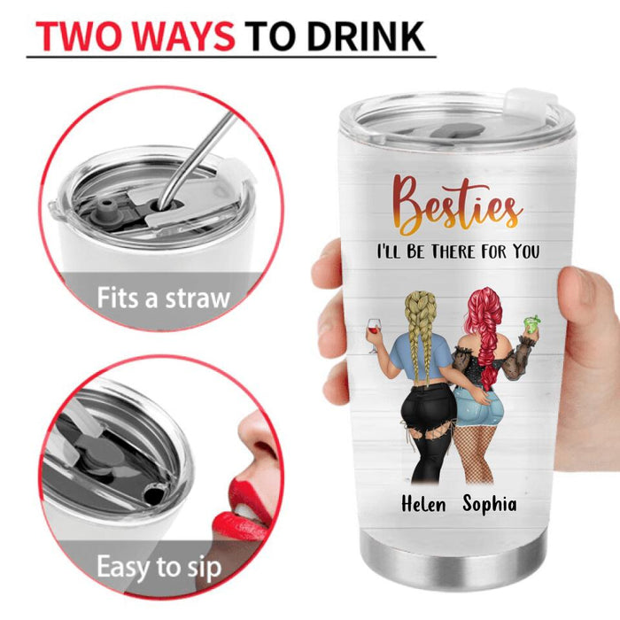 Personalized Besties Tumbler - Gift Idea For Friends/Besties/Sisters - You Will Always Have Me And I Will Always Have You