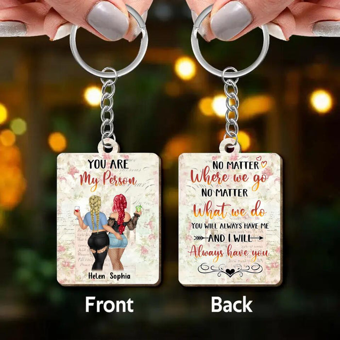 Personalized Bestie Wooden Keychain - Gift Idea For Friends/Besties/Sisters - You Will Always Have Me And I Will Always Have You