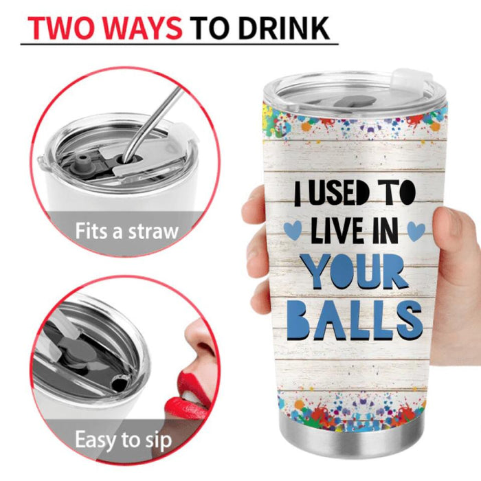 Personalized Sperms Tumbler - Gift Idea From Kids to Father/For Father's Day - Up to 7 Sperms - I Used To Live In Your Balls