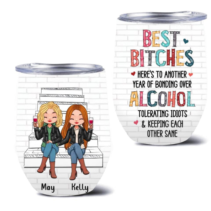 Personalized Besties Wine Tumbler - Up to 5 People - Gift Idea For Friends/Besties/Sisters - Best Bitches Here's To Another Year Of Bonding Over Alcohol