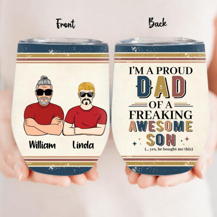 Personalized Parent With Children Wine Tumbler - Gift Idea For Mother's Day/Father's Day - Up to 4 Children - I'm A Proud Dad Of A Freaking Awesome Son