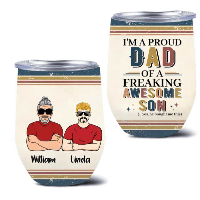 Personalized Parent With Children Wine Tumbler - Gift Idea For Mother's Day/Father's Day - Up to 4 Children - I'm A Proud Dad Of A Freaking Awesome Son