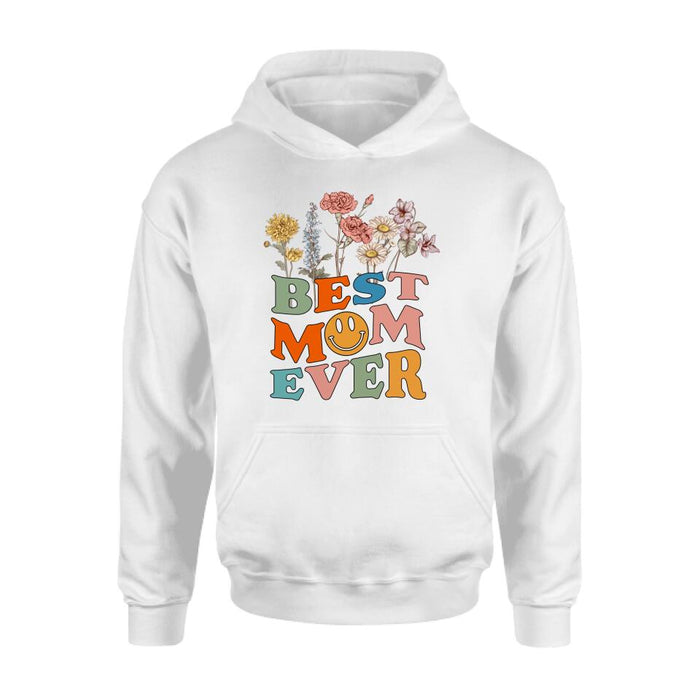 Personalized Birthday Month Flowers T-Shirt/Long Sleeve/Hoodie/Sweatshirt - Mother's Day Gift For Mom/Grandma - Best Mom Ever