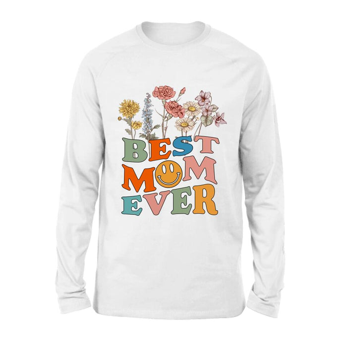 Personalized Birthday Month Flowers T-Shirt/Long Sleeve/Hoodie/Sweatshirt - Mother's Day Gift For Mom/Grandma - Best Mom Ever