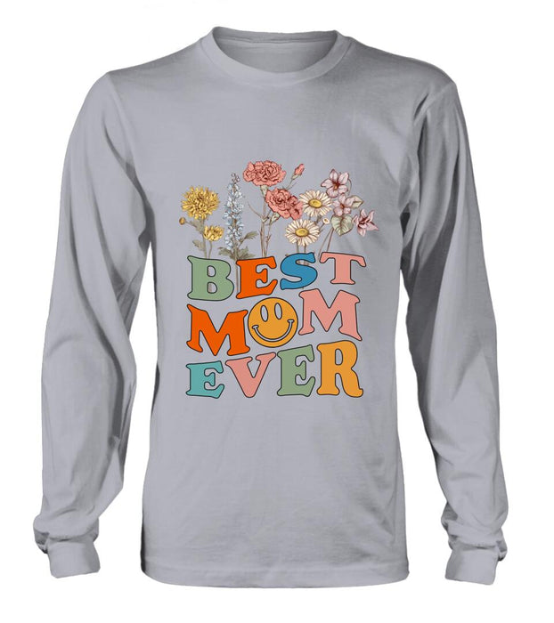 Personalized Birthday Month Flowers T-Shirt/Long Sleeve/Hoodie/Sweatshirt - Mother's Day Gift For Mom/Grandma - Best Mom Ever