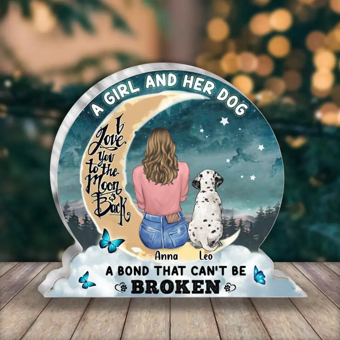 Personalized Dog Mom Acrylic Plaque - Up to 4 Dogs - Gift Idea For Dog Lovers - A Girl And Her Dog A Bond That Can't Be Broken