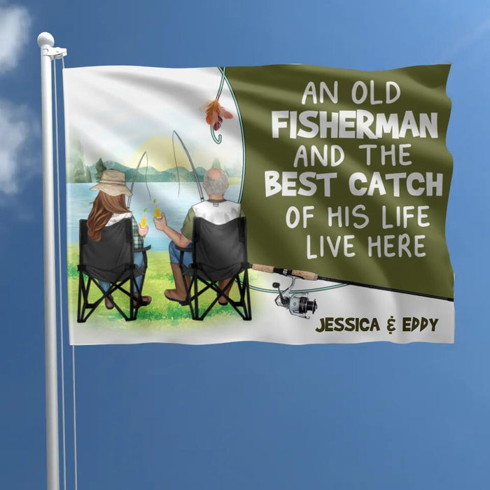 Personalized Fishing Couple Flag Sign - Gift Idea For Father's Day/Fishing Lovers/Mother's Day - An Old Fisherman And The Best Catch Of His Life Live Here