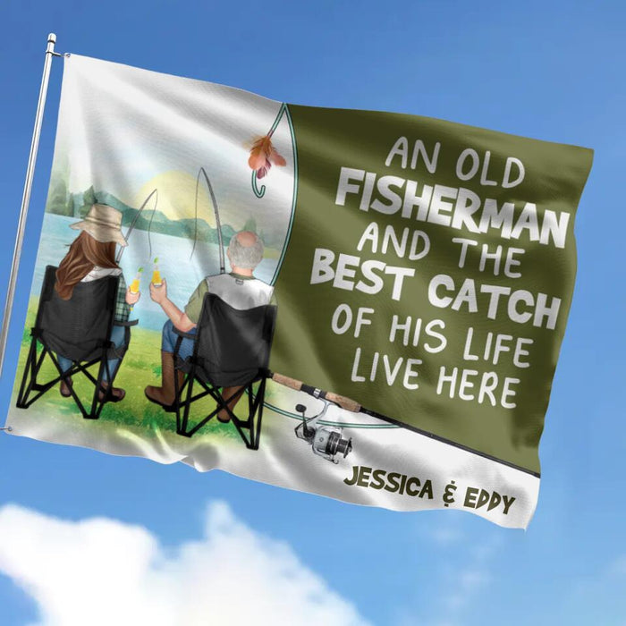 Personalized Fishing Couple Flag Sign - Gift Idea For Father's Day/Fishing Lovers/Mother's Day - An Old Fisherman And The Best Catch Of His Life Live Here