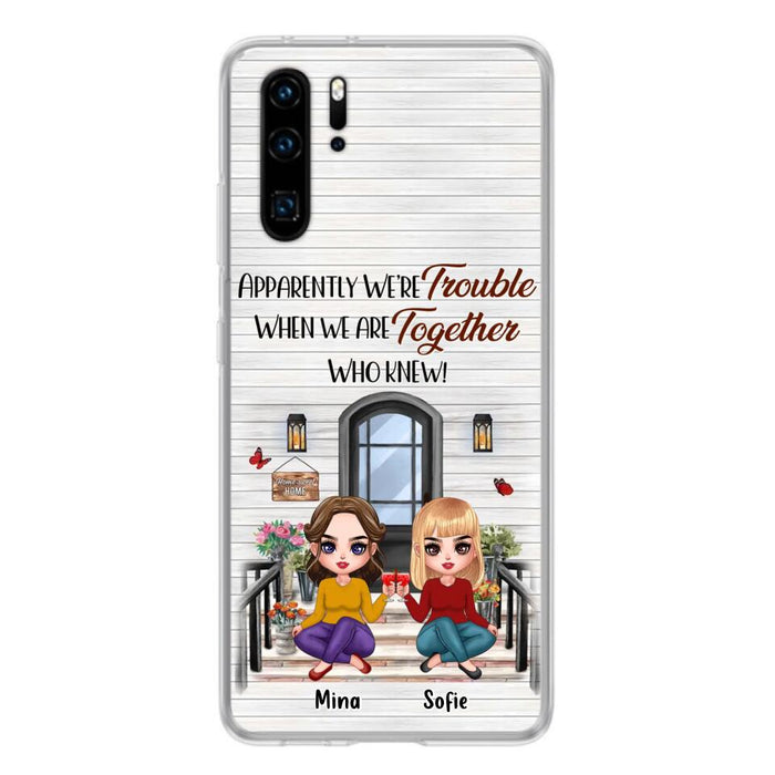 Personalized Besties Phone Case - Up to 5 Girls - Gift Idea For Besties/Friends/Sisters - Apparently We're Trouble When We Are Together Who Knew! - Case For Xiaomi/Oppo/Huawei