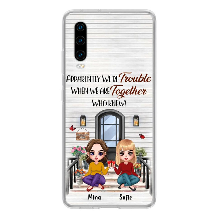 Personalized Besties Phone Case - Up to 5 Girls - Gift Idea For Besties/Friends/Sisters - Apparently We're Trouble When We Are Together Who Knew! - Case For Xiaomi/Oppo/Huawei