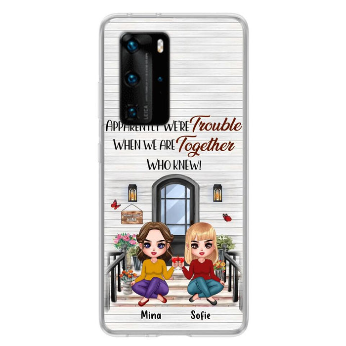 Personalized Besties Phone Case - Up to 5 Girls - Gift Idea For Besties/Friends/Sisters - Apparently We're Trouble When We Are Together Who Knew! - Case For Xiaomi/Oppo/Huawei