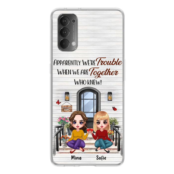 Personalized Besties Phone Case - Up to 5 Girls - Gift Idea For Besties/Friends/Sisters - Apparently We're Trouble When We Are Together Who Knew! - Case For Xiaomi/Oppo/Huawei