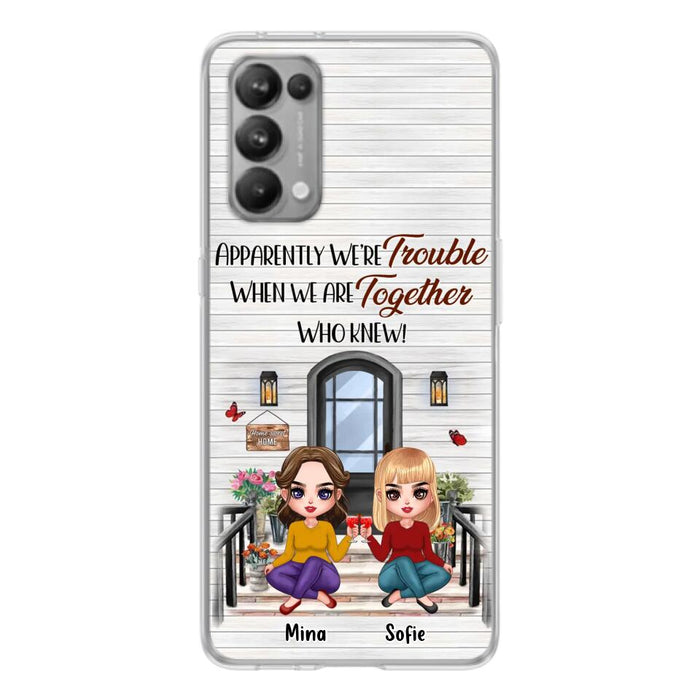Personalized Besties Phone Case - Up to 5 Girls - Gift Idea For Besties/Friends/Sisters - Apparently We're Trouble When We Are Together Who Knew! - Case For Xiaomi/Oppo/Huawei