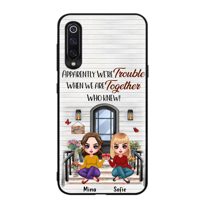 Personalized Besties Phone Case - Up to 5 Girls - Gift Idea For Besties/Friends/Sisters - Apparently We're Trouble When We Are Together Who Knew! - Case For Xiaomi/Oppo/Huawei