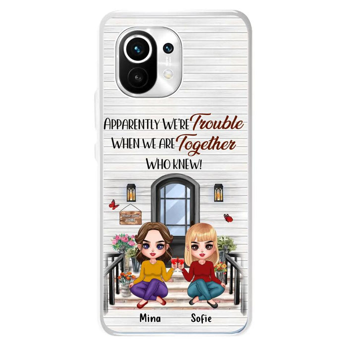 Personalized Besties Phone Case - Up to 5 Girls - Gift Idea For Besties/Friends/Sisters - Apparently We're Trouble When We Are Together Who Knew! - Case For Xiaomi/Oppo/Huawei