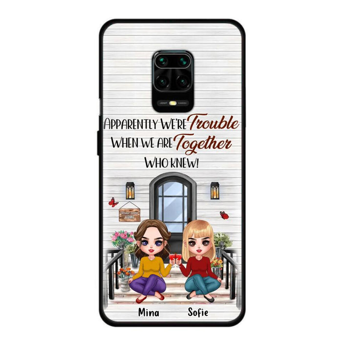 Personalized Besties Phone Case - Up to 5 Girls - Gift Idea For Besties/Friends/Sisters - Apparently We're Trouble When We Are Together Who Knew! - Case For Xiaomi/Oppo/Huawei