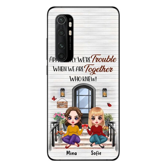 Personalized Besties Phone Case - Up to 5 Girls - Gift Idea For Besties/Friends/Sisters - Apparently We're Trouble When We Are Together Who Knew! - Case For Xiaomi/Oppo/Huawei