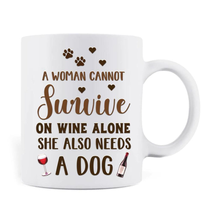 Personalized Pet Mom Coffee Mug - Up to 4 Dogs/Cats - Mother's Day Gift Idea For Dog/Cat Lovers - A Woman Cannot Survive On Wine Alone She Also Needs A Dog