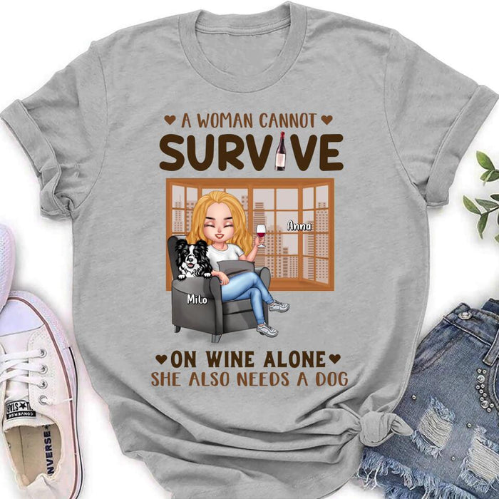 Personalized Pet Mom T-Shirt/Long Sleeve/Sweater/Hoodie - Up to 4 Dogs/Cats - Mother's Day Gift Idea For Dog/Cat Lovers - A Woman Cannot Survive On Wine Alone She Also Needs A Dog
