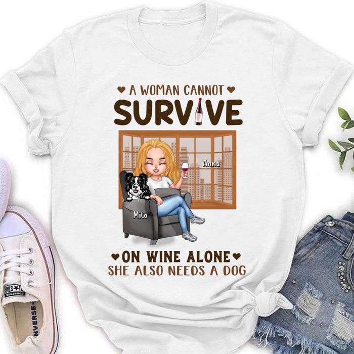 Personalized Pet Mom T-Shirt/Long Sleeve/Sweater/Hoodie - Up to 4 Dogs/Cats - Mother's Day Gift Idea For Dog/Cat Lovers - A Woman Cannot Survive On Wine Alone She Also Needs A Dog