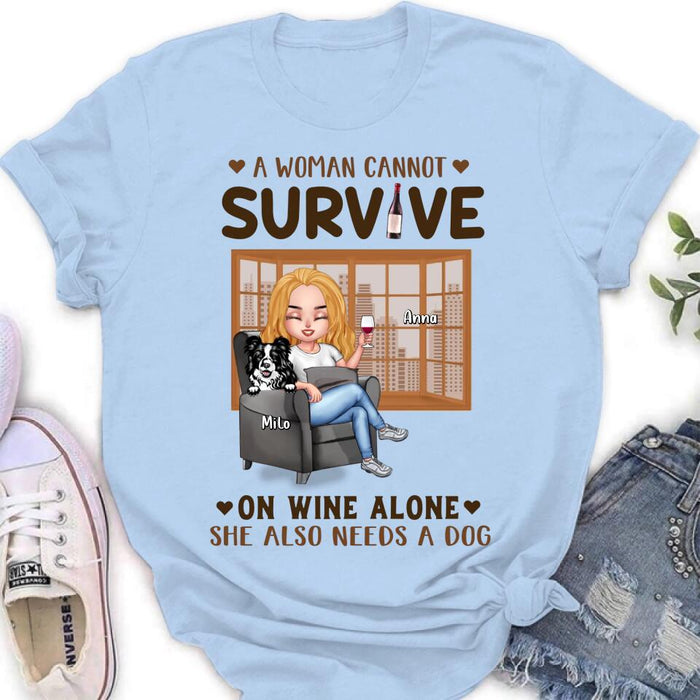Personalized Pet Mom T-Shirt/Long Sleeve/Sweater/Hoodie - Up to 4 Dogs/Cats - Mother's Day Gift Idea For Dog/Cat Lovers - A Woman Cannot Survive On Wine Alone She Also Needs A Dog