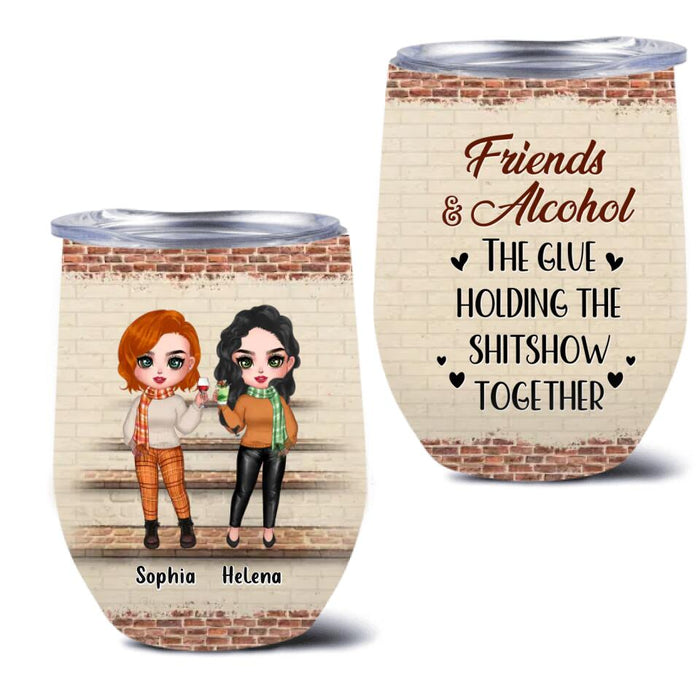 Personalized Best Friends Wine Tumbler - Up to 4 Girls - Gift Idea For Friends/Besties/Sisters - Friends & Alcohol The Glue Holding The Shitshow Together