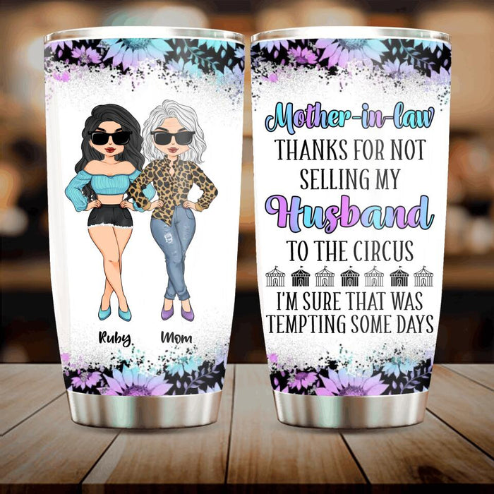 Personalized To My Mother-In-Law Tumbler - Mother's Day Gift Idea From Daughter-In-Law - Thanks For Not Selling My Husband To The Circus