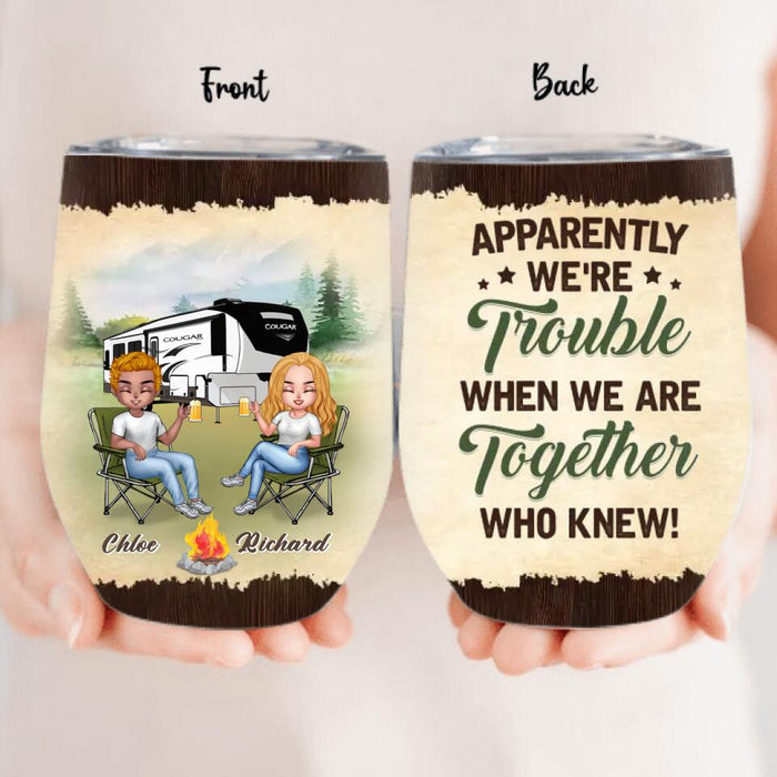 Personalized Camping Friends Wine Tumbler - Up to 7 People - Gift Idea For Friends/Camping Lovers - Apparently We're Trouble When We Are Together Who Knew!