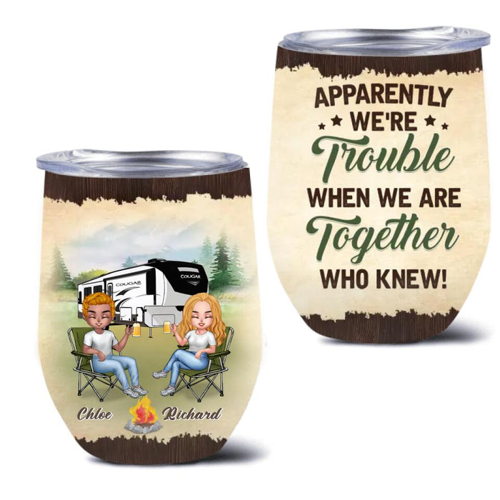 Personalized Camping Friends Wine Tumbler - Up to 7 People - Gift Idea For Friends/Camping Lovers - Apparently We're Trouble When We Are Together Who Knew!