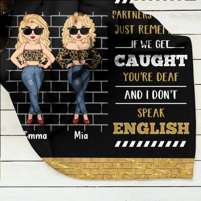 Personalized Friend Fleece Throw Blanket/Quilt - Best Gift Idea For Bestie - If We Get Caught You're Deaf and I Don't Speak English