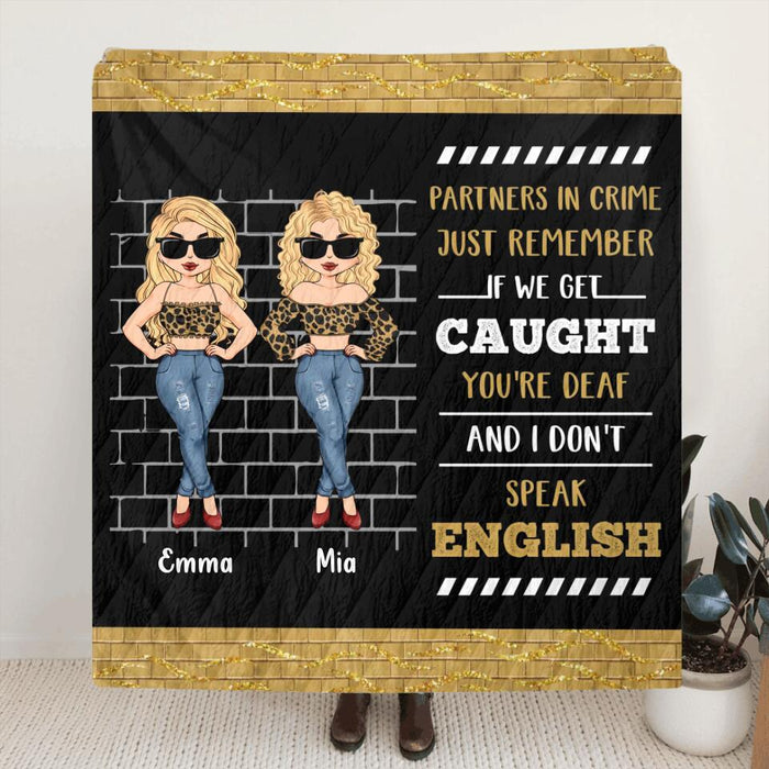 Personalized Friend Fleece Throw Blanket/Quilt - Best Gift Idea For Bestie - If We Get Caught You're Deaf and I Don't Speak English
