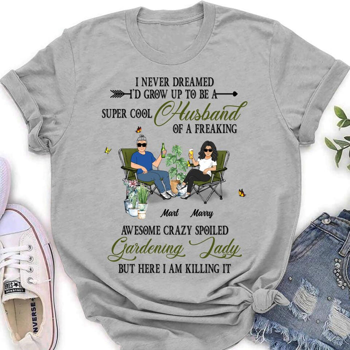 Personalized Gardening Couple Shirt/Long sleeve/Sweatshirt/Hoodie - Gift Idea For Garden Lovers/Couple/Wife/Husband - I Never Dreamed I'd Grow Up To Be A Super Cool Husband