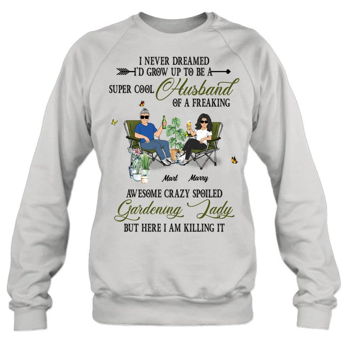 Personalized Gardening Couple Shirt/Long sleeve/Sweatshirt/Hoodie - Gift Idea For Garden Lovers/Couple/Wife/Husband - I Never Dreamed I'd Grow Up To Be A Super Cool Husband