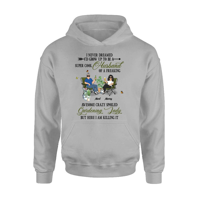 Personalized Gardening Couple Shirt/Long sleeve/Sweatshirt/Hoodie - Gift Idea For Garden Lovers/Couple/Wife/Husband - I Never Dreamed I'd Grow Up To Be A Super Cool Husband
