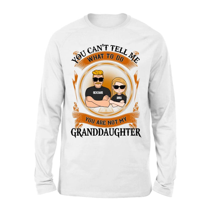 Personalized Grandpa Unisex T-shirt/Long Sleeve/Sweatshirt/Pullover Hoodie - Gift Idea For Grandpa/Grandson/Father's Day - You Can't Tell Me What To Do