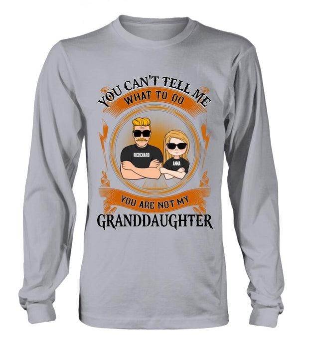 Personalized Grandpa Unisex T-shirt/Long Sleeve/Sweatshirt/Pullover Hoodie - Gift Idea For Grandpa/Grandson/Father's Day - You Can't Tell Me What To Do