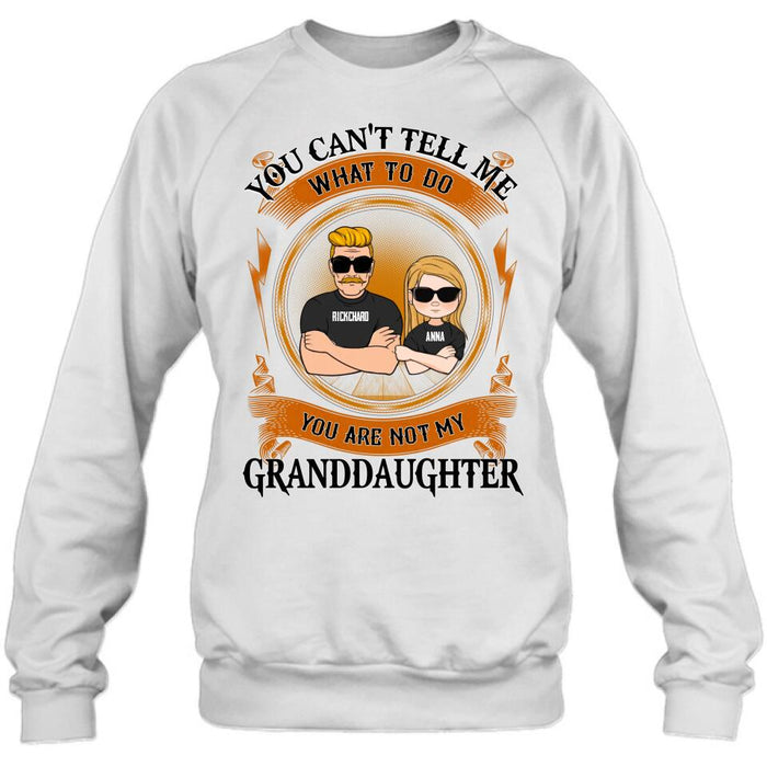 Personalized Grandpa Unisex T-shirt/Long Sleeve/Sweatshirt/Pullover Hoodie - Gift Idea For Grandpa/Grandson/Father's Day - You Can't Tell Me What To Do
