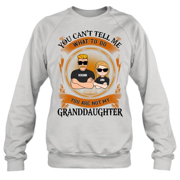 Personalized Grandpa Unisex T-shirt/Long Sleeve/Sweatshirt/Pullover Hoodie - Gift Idea For Grandpa/Grandson/Father's Day - You Can't Tell Me What To Do