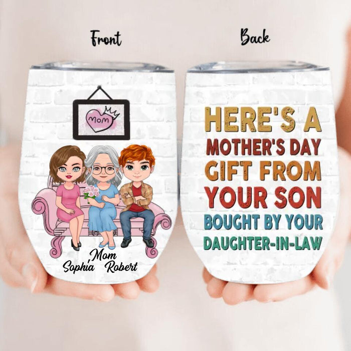 Personalized Mom & Daughter-In-Law Wine Tumbler - Gift Idea For Mother's Day - Here's A Mother's Day Gift From Your Son Bought By Your Daughter-In-Law