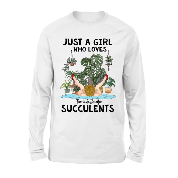 Personalized Girl T-shirt/Long Sleeve/Sweatshirt/Hoodie - Gift Idea For Plant Lovers - Just A Girl Who Loves Succulents
